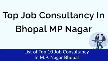 Job Consultancy In Bhopal MP Nagar